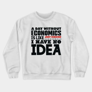 A day without economics Crewneck Sweatshirt